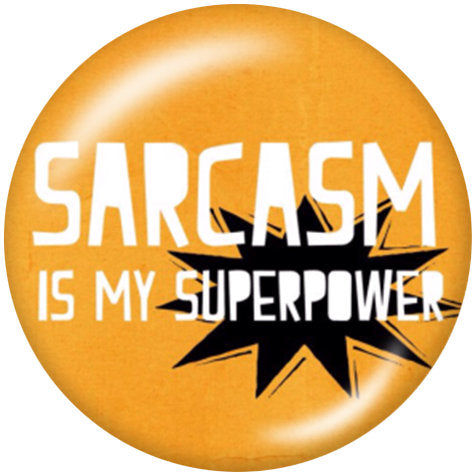 Sarcasm is My Superpower 20MM Glass Snap - Snap