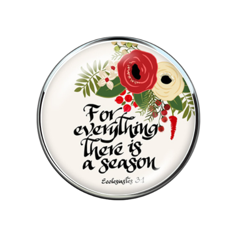 For Everything There is a Season Ecclesiastes 3:1 Bible Verse 20MM Floral Glass Print Snap