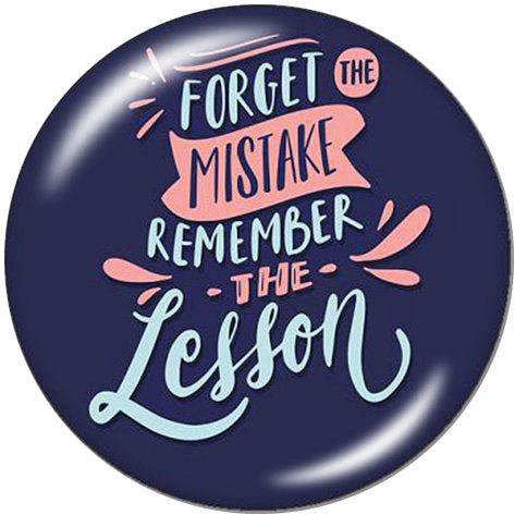 Forget the Mistake Remember the Lesson 20MM Print Glass Snap