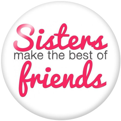 Sisters Make the Best of Friends Print Glass 20MM Snap