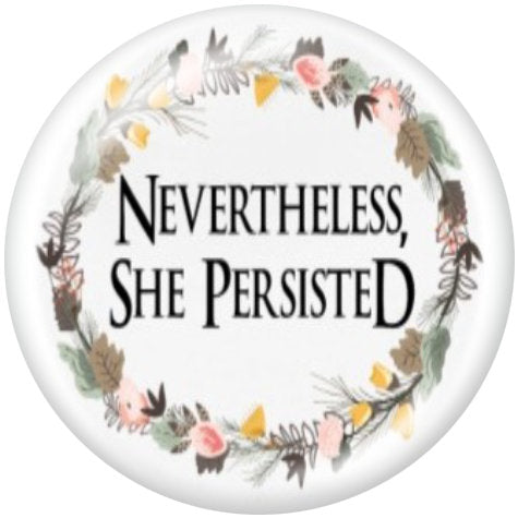 Nevertheless She Persisted Print Glass 20MM Snap